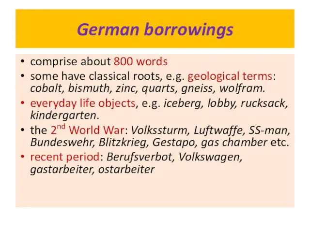 German borrowings comprise about 800 words some have classical roots,