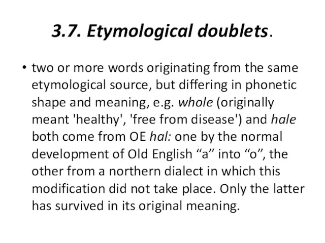 3.7. Etymological doublets. two or more words originating from the