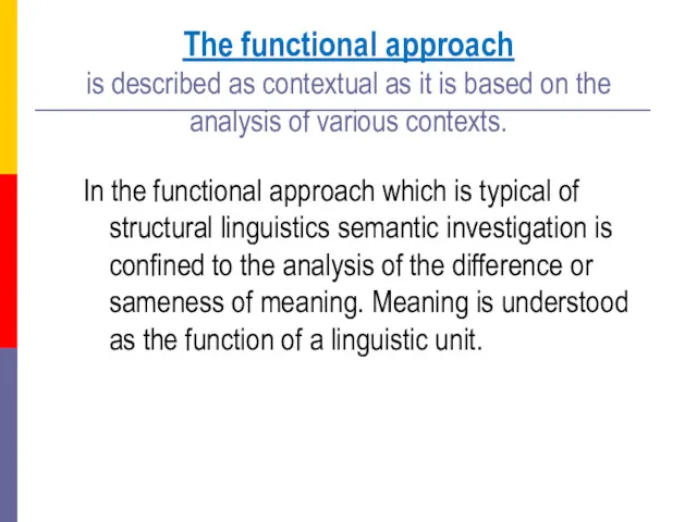 The functional approach is described as contextual as it is