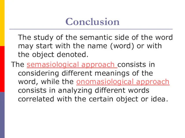 Conclusion The study of the semantic side of the word