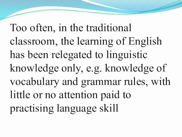 Too often, in the traditional classroom, the learning of English