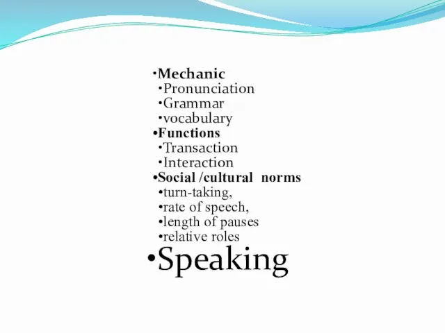 Mechanic Pronunciation Grammar vocabulary Functions Transaction Interaction Social /cultural norms