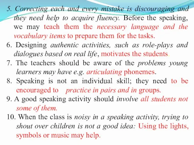 5. Correcting each and every mistake is discouraging and they