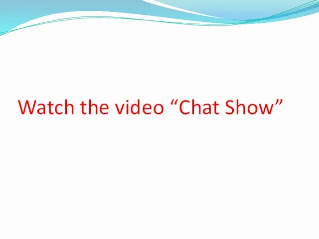 Watch the video “Chat Show”