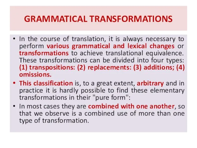 GRAMMATICAL TRANSFORMATIONS In the course of translation, it is always