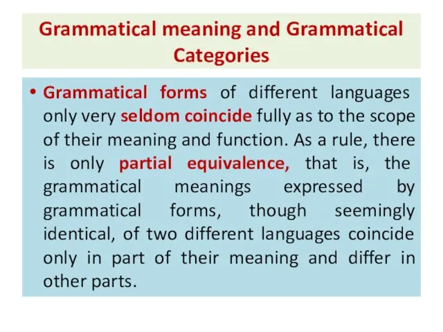 Grammatical meaning and Grammatical Categories Grammatical forms of different languages