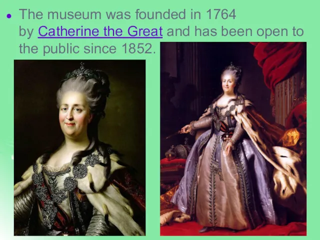 The museum was founded in 1764 by Catherine the Great