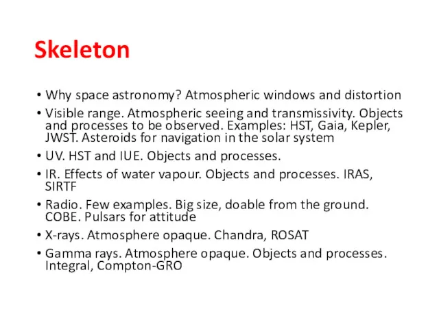 Skeleton Why space astronomy? Atmospheric windows and distortion Visible range. Atmospheric seeing and
