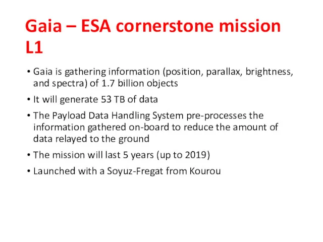 Gaia – ESA cornerstone mission L1 Gaia is gathering information (position, parallax, brightness,