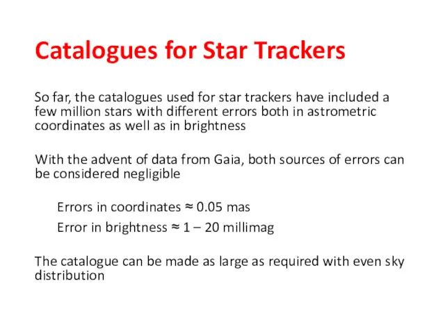 Catalogues for Star Trackers So far, the catalogues used for star trackers have