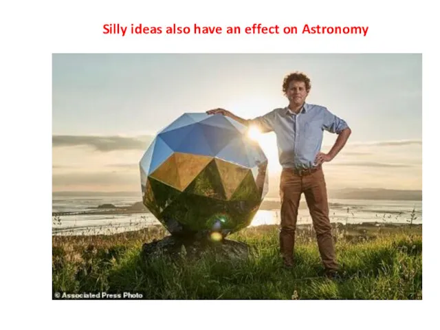 Silly ideas also have an effect on Astronomy