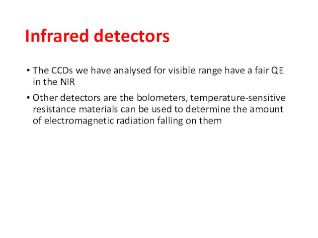 Infrared detectors The CCDs we have analysed for visible range have a fair