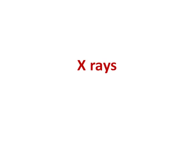 X rays