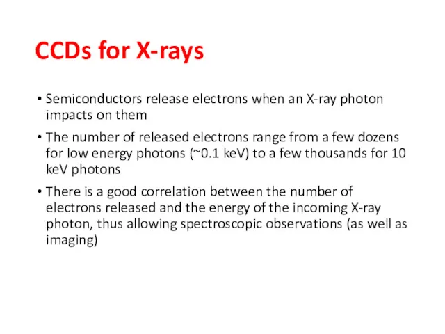CCDs for X-rays Semiconductors release electrons when an X-ray photon impacts on them