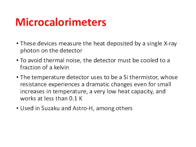 Microcalorimeters These devices measure the heat deposited by a single X-ray photon on