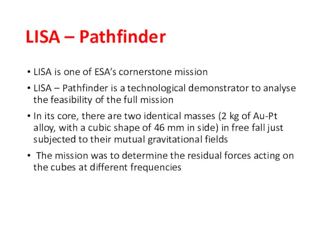 LISA – Pathfinder LISA is one of ESA’s cornerstone mission LISA – Pathfinder