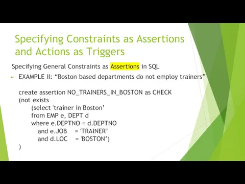 Specifying Constraints as Assertions and Actions as Triggers Specifying General