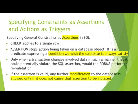 Specifying Constraints as Assertions and Actions as Triggers Specifying General