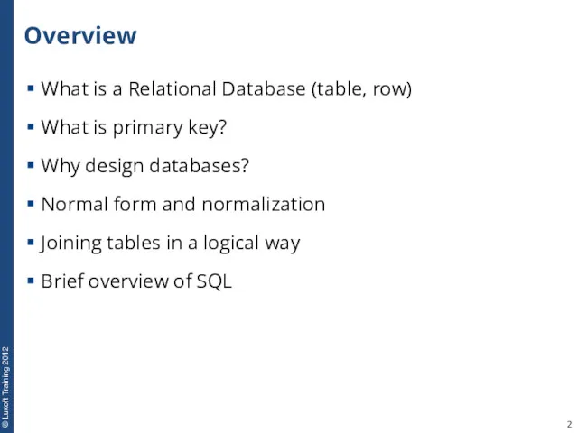Overview What is a Relational Database (table, row) What is