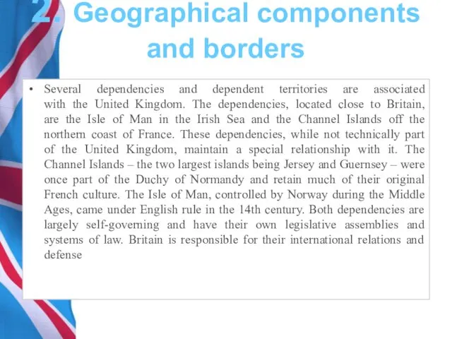 2. Geographical components and borders Several dependencies and dependent territories