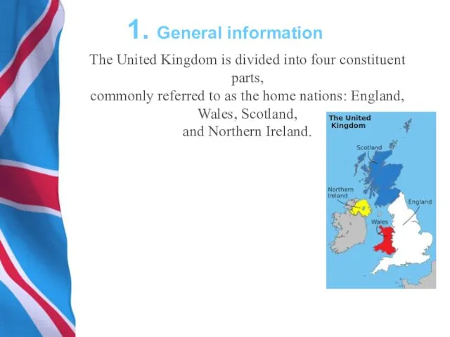 1. General information The United Kingdom is divided into four