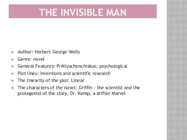 THE INVISIBLE MAN Author: Herbert George Wells Genre: novel General