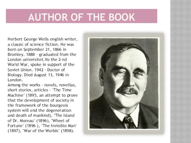 AUTHOR OF THE BOOK Herbert George Wells english writer, a