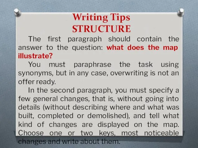 Writing Tips STRUCTURE The first paragraph should contain the answer