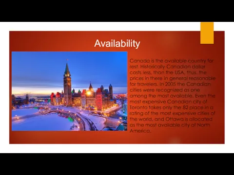 Canada is the available country for rest. Historically Canadian dollar costs less, than