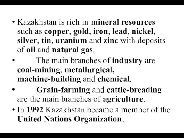 Kazakhstan is rich in mineral resources such as copper, gold,