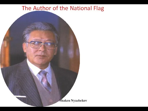 The Author of the National Flag Shaken Nyazbekov