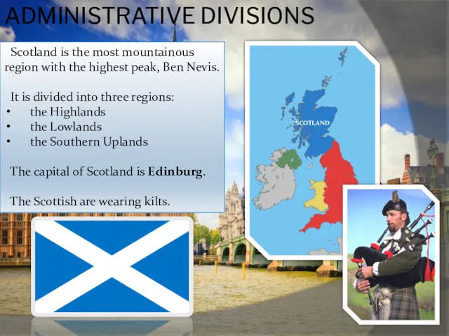 ADMINISTRATIVE DIVISIONS Scotland is the most mountainous region with the