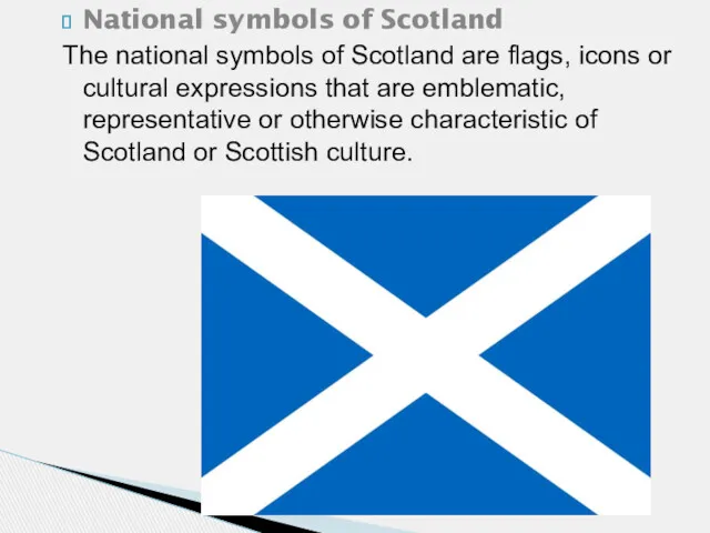 National symbols of Scotland The national symbols of Scotland are