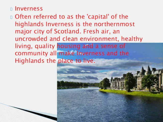 Inverness Often referred to as the 'capital' of the highlands