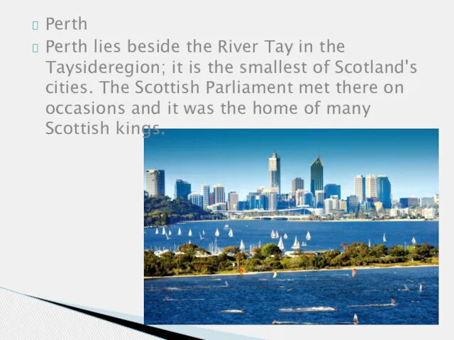 Perth Perth lies beside the River Tay in the Taysideregion;