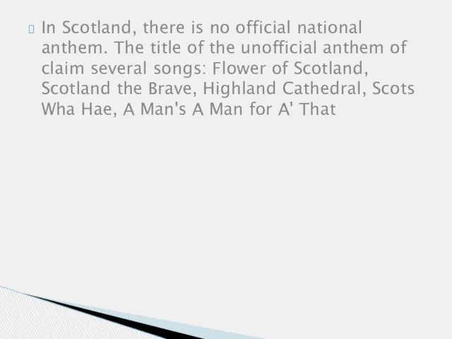 In Scotland, there is no official national anthem. The title