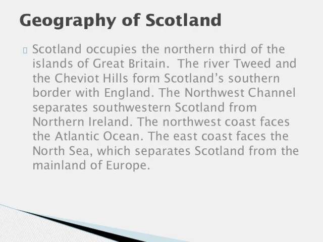 Scotland occupies the northern third of the islands of Great