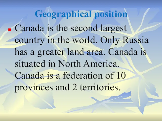 Geographical position Canada is the second largest country in the
