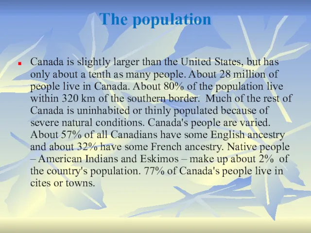 The population Canada is slightly larger than the United States,