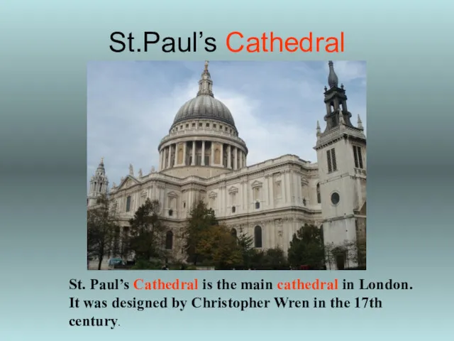 St.Paul’s Cathedral St. Paul’s Cathedral is the main cathedral in