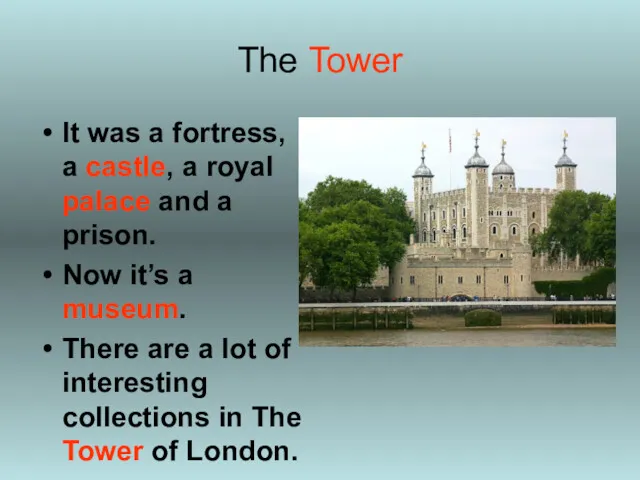 The Tower It was a fortress, a castle, a royal