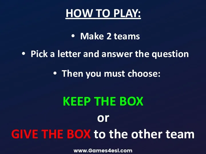 Make 2 teams HOW TO PLAY: Pick a letter and