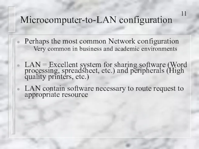 Microcomputer-to-LAN configuration Perhaps the most common Network configuration Very common in business and