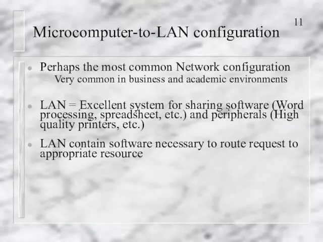 Microcomputer-to-LAN configuration Perhaps the most common Network configuration Very common