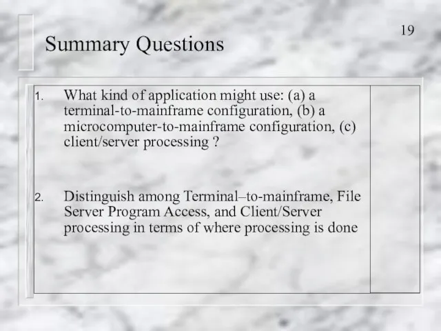 Summary Questions What kind of application might use: (a) a terminal-to-mainframe configuration, (b)
