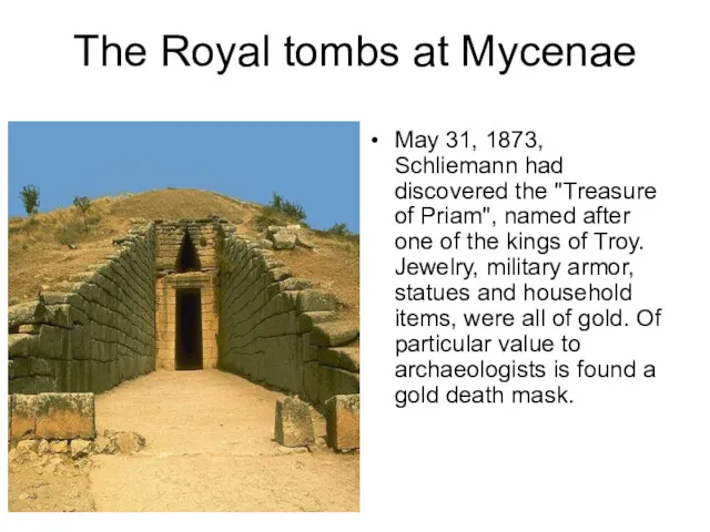 The Royal tombs at Mycenae May 31, 1873, Schliemann had