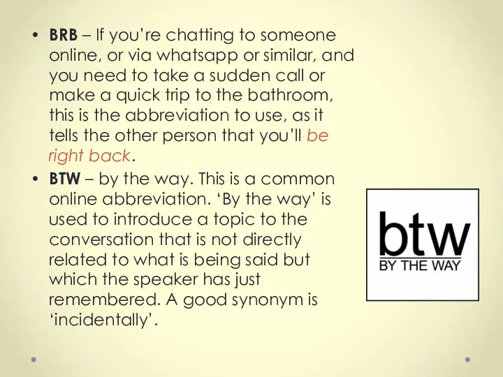BRB – If you’re chatting to someone online, or via