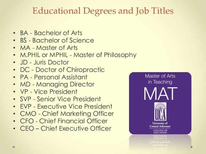 Educational Degrees and Job Titles BA - Bachelor of Arts