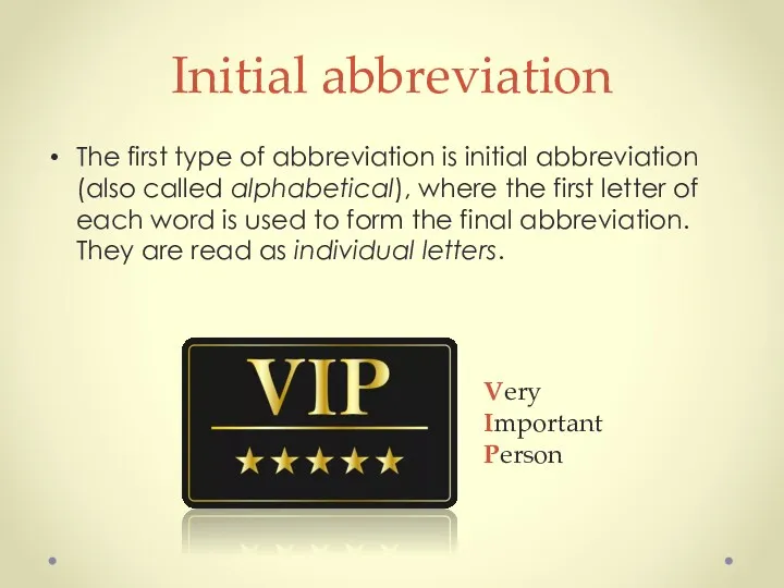 Initial abbreviation The first type of abbreviation is initial abbreviation