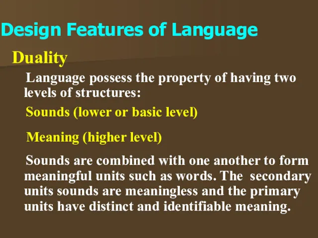 Duality Language possess the property of having two levels of